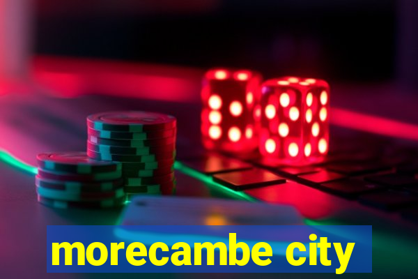 morecambe city