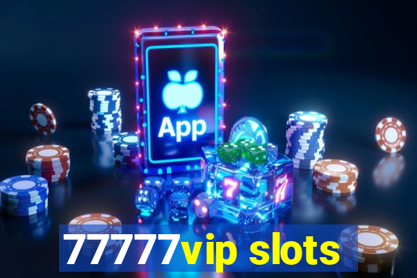 77777vip slots