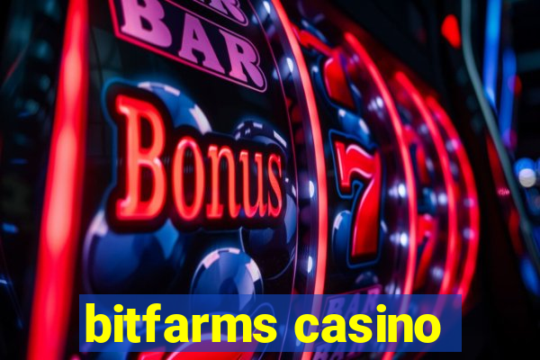 bitfarms casino