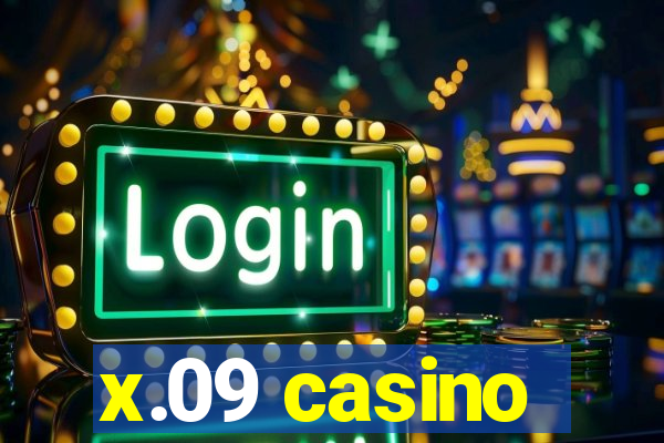 x.09 casino