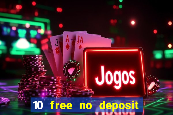 10 free no deposit casino uk 2021