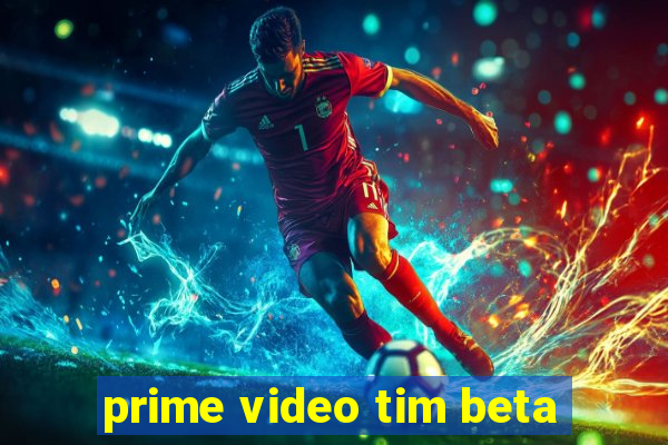 prime video tim beta