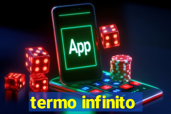 termo infinito