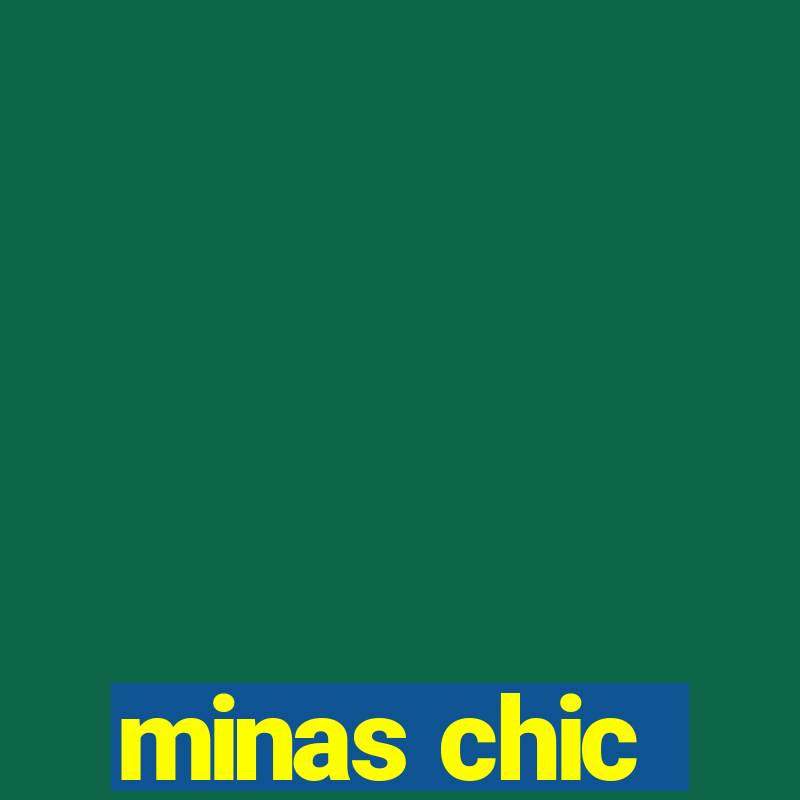 minas chic