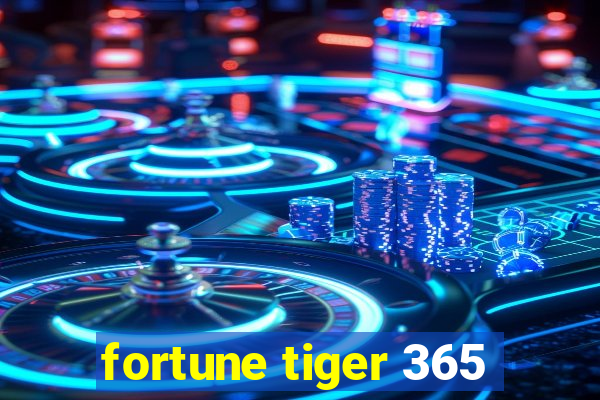 fortune tiger 365