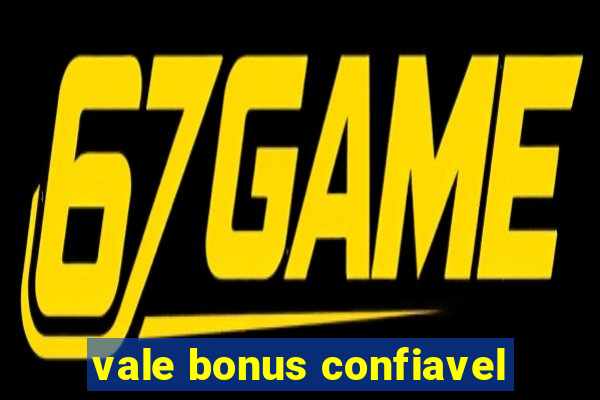 vale bonus confiavel