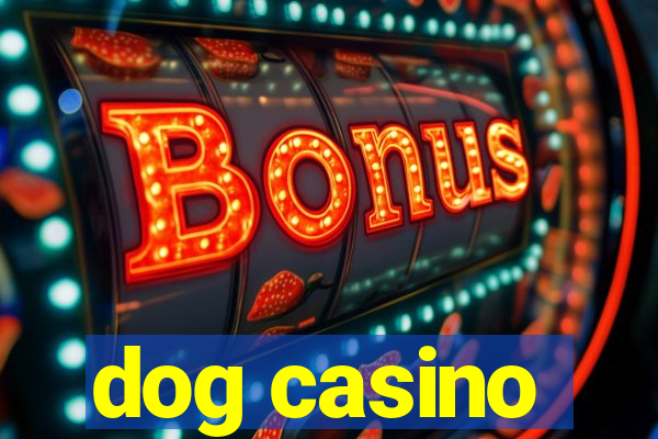 dog casino