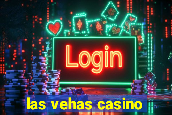 las vehas casino