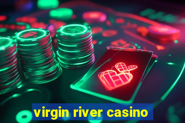 virgin river casino