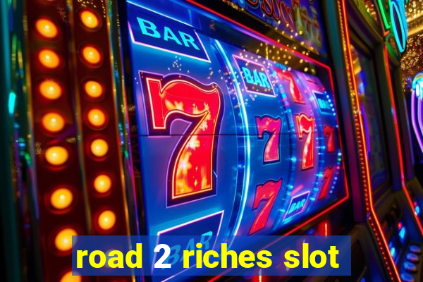 road 2 riches slot