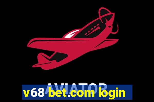 v68 bet.com login