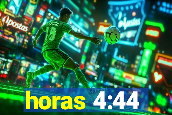 horas 4:44