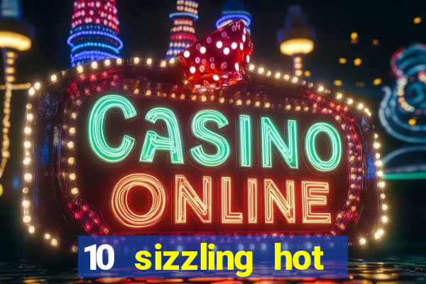 10 sizzling hot deluxe casino