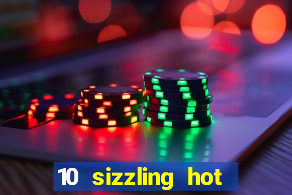 10 sizzling hot deluxe casino