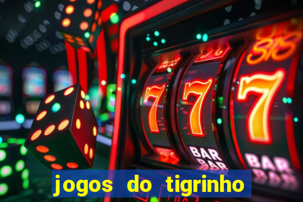 jogos do tigrinho que paga de verdade