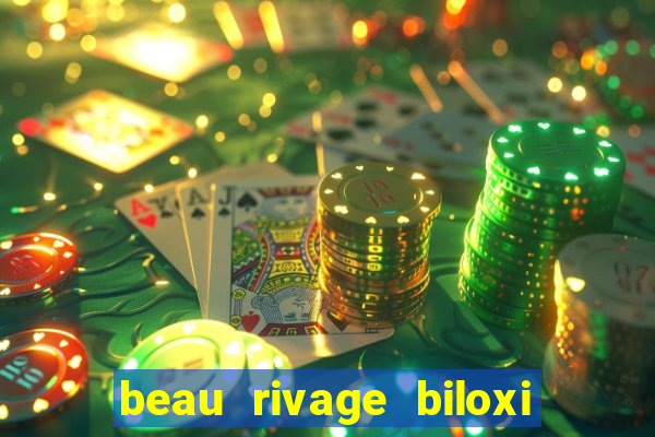 beau rivage biloxi resort & casino