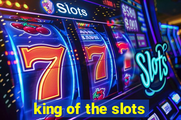 king of the slots