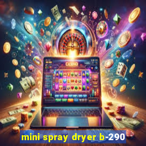 mini spray dryer b-290