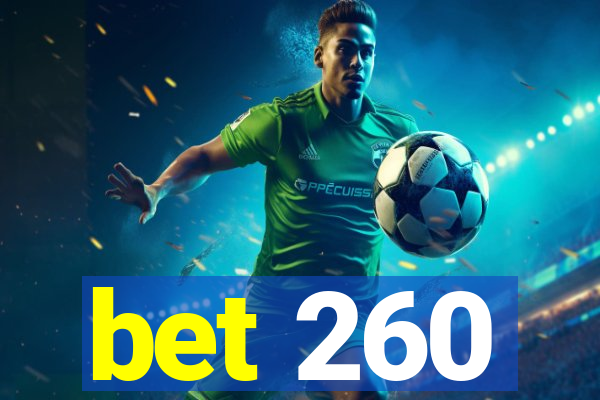 bet 260