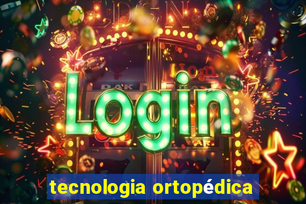 tecnologia ortopédica