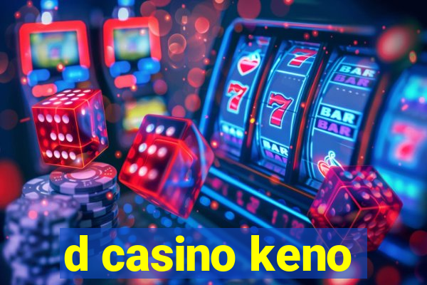 d casino keno