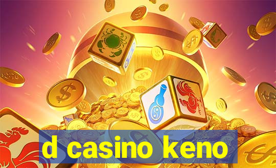 d casino keno