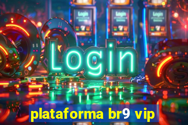 plataforma br9 vip