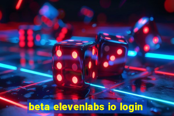 beta elevenlabs io login