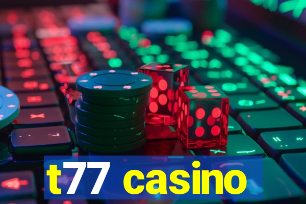 t77 casino