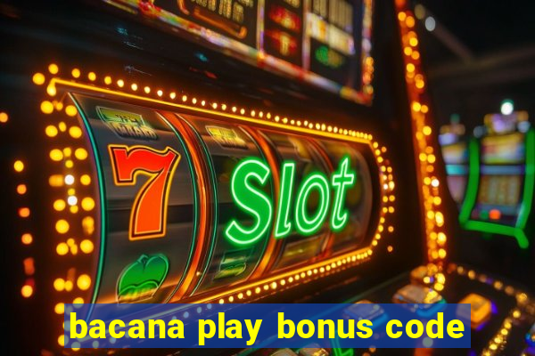 bacana play bonus code