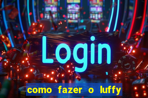 como fazer o luffy de papel