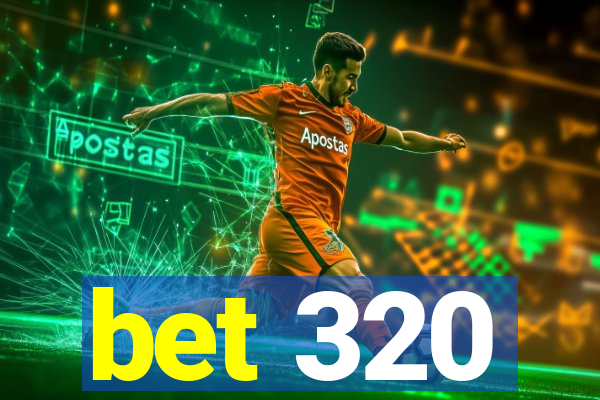 bet 320