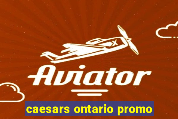 caesars ontario promo