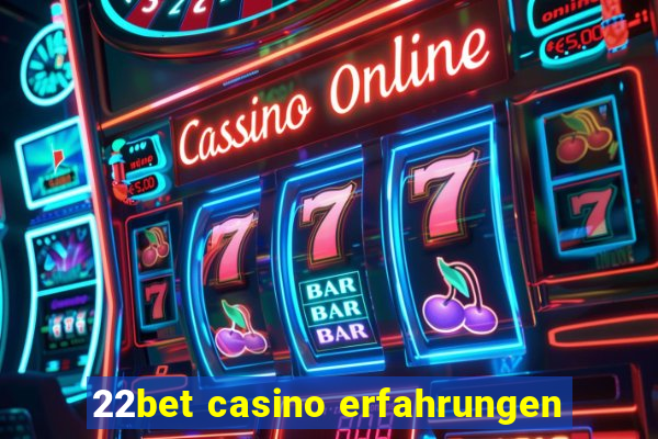 22bet casino erfahrungen