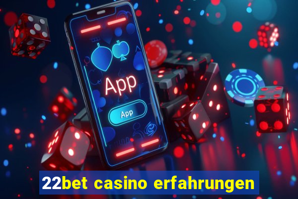 22bet casino erfahrungen