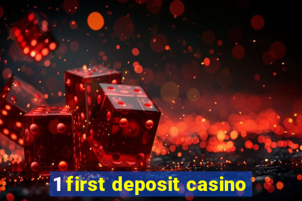 1 first deposit casino