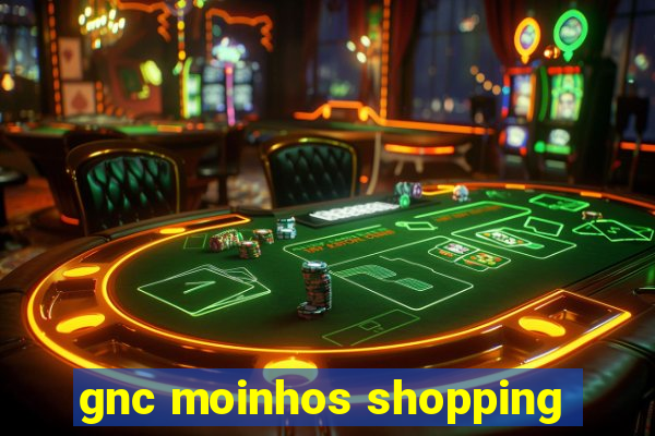 gnc moinhos shopping