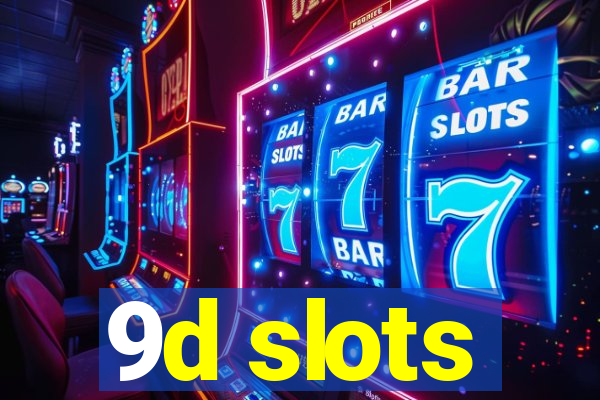 9d slots