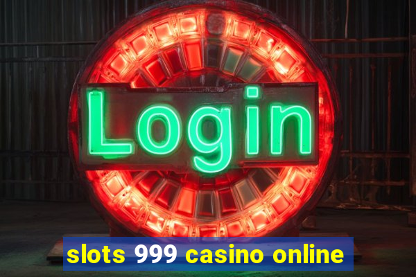 slots 999 casino online