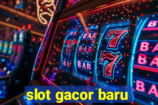 slot gacor baru