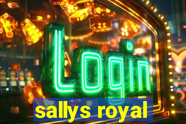 sallys royal