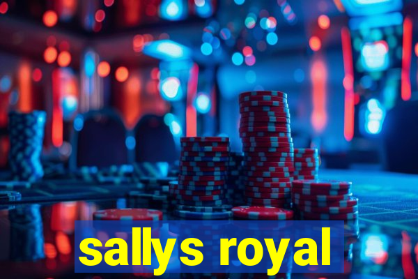 sallys royal