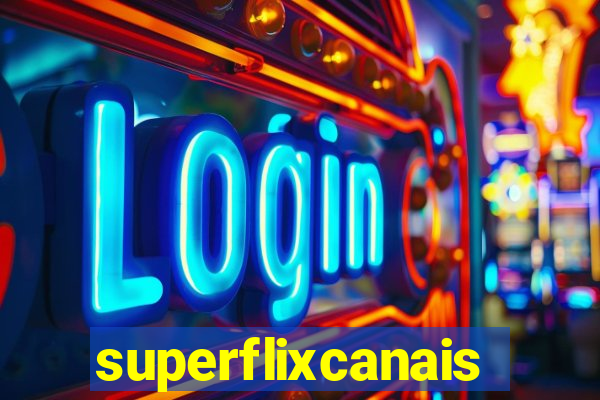 superflixcanais