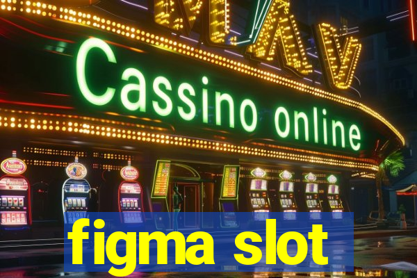 figma slot