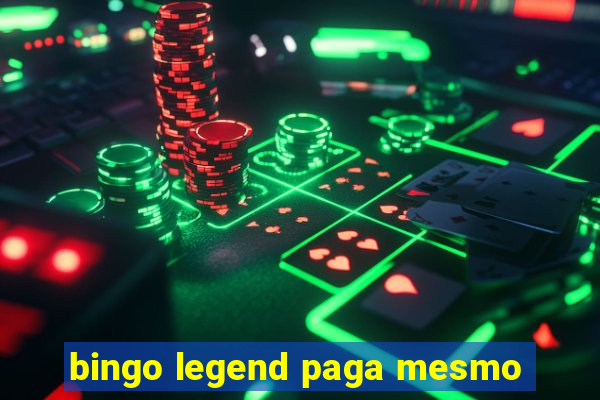 bingo legend paga mesmo