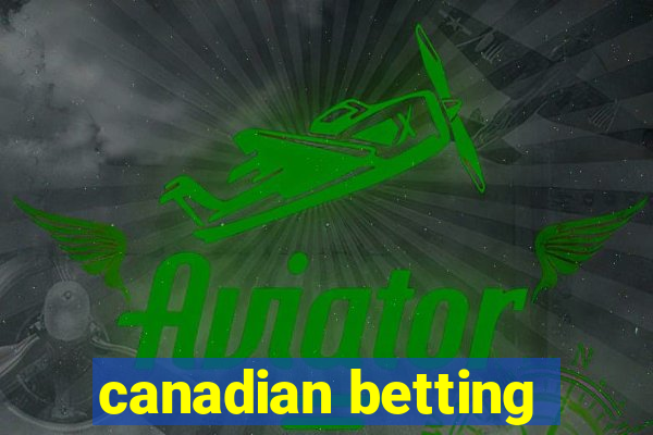 canadian betting