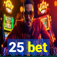 25 bet