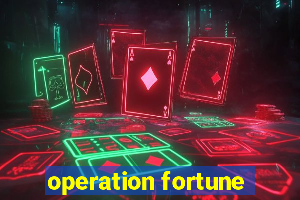 operation fortune