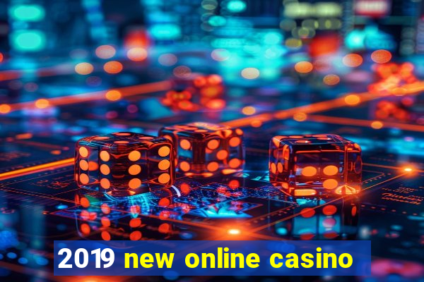 2019 new online casino