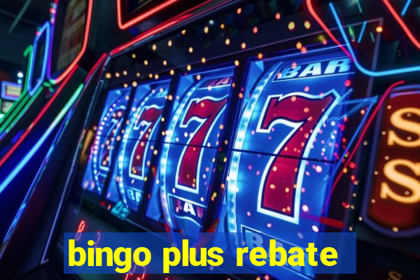 bingo plus rebate